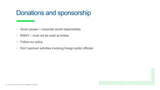 13 General Data Protection Regulation (GDPR)
Donations and sponsorship
• Good causes = corporate social responsibility
• R...