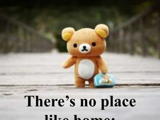 There’s no place
 