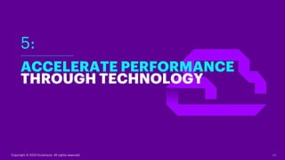24
ACCELERATE PERFORMANCE
THROUGH TECHNOLOGY
5:
Copyright © 2023 Accenture. All rights reserved.
 