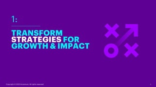 4
TRANSFORM
STRATEGIES FOR
GROWTH & IMPACT
1:
Copyright © 2023 Accenture. All rights reserved.
 