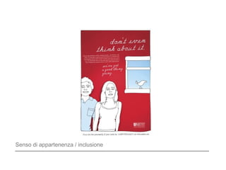 Senso di appartenenza / inclusione
 