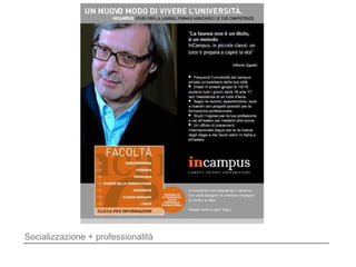 Socializzazione + professionalità
 