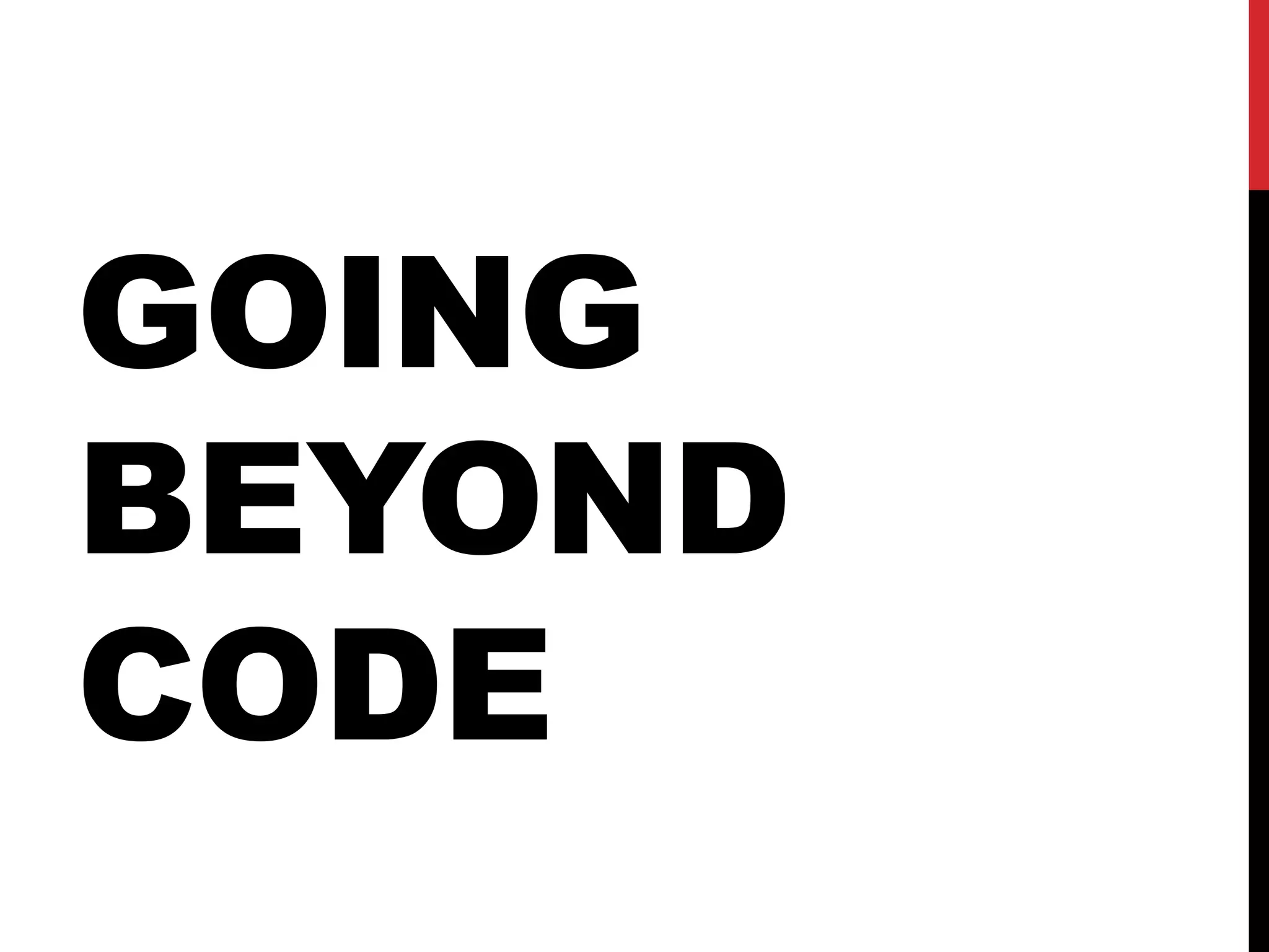 GOING
BEYOND
CODE
 