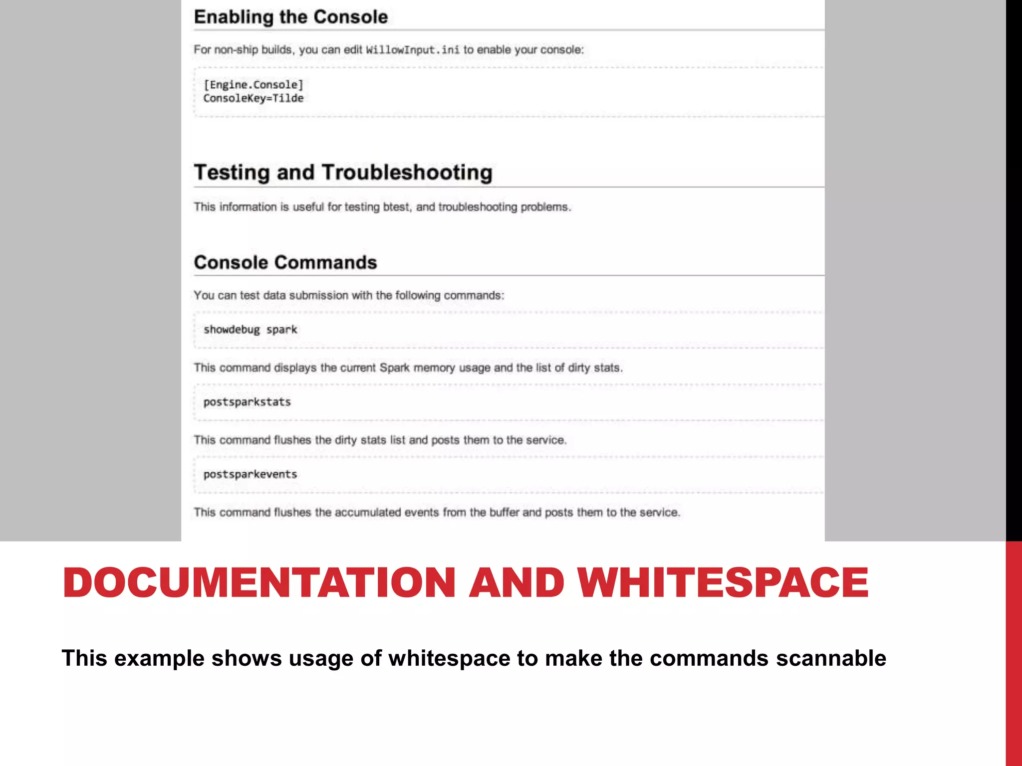 This example shows usage of whitespace to make the commands scannable
DOCUMENTATION AND WHITESPACE
 