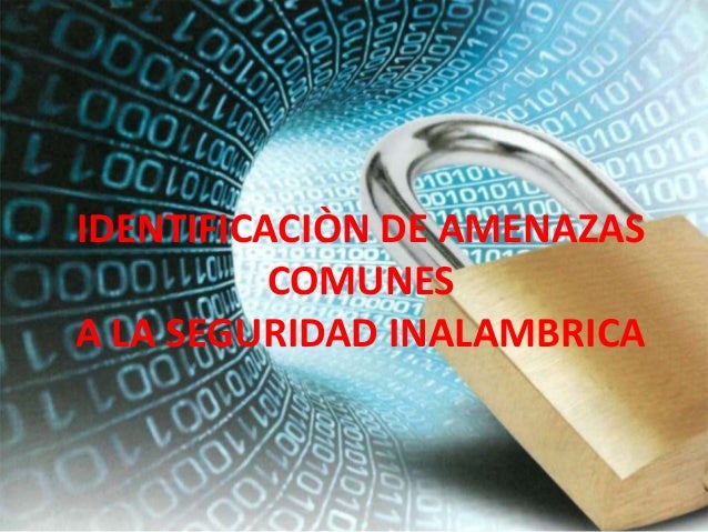 IDENTIFICACIÒN DE AMENAZAS COMUNES A LA SEGURIDAD INALAMBRICA