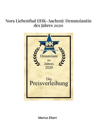 Nora Liebenthal (IHK-Aachen): Denunziantin
des Jahres 2020
Marius Ebert
 