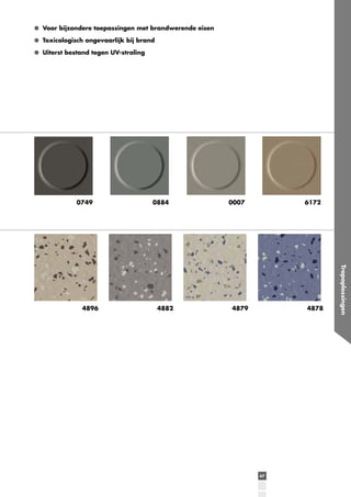 Voor bijzondere toepassingen met brandwerende eisen
Toxicologisch ongevaarlijk bij brand
Uiterst bestand tegen UV-straling

0749

4882

0007

6172

4879

4878

67

Trapoplossingen

4896

0884

 