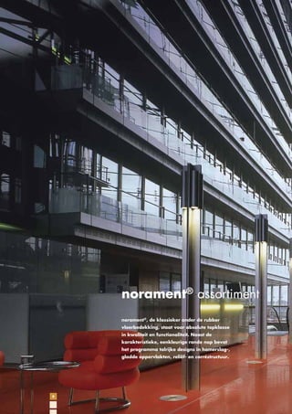 norament® assortiment
norament®, de klassieker onder de rubber
vloerbedekking, staat voor absolute topklasse
in kwaliteit en functionaliteit. Naast de
karakteristieke, eenkleurige ronde nop bevat
het programma talrijke designs in hamerslag-,
gladde oppervlakten, reliëf- en carréstructuur.

8

 