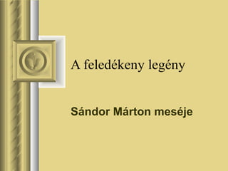 A  feledékeny legény Sándor Márton meséje 