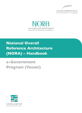 National Overall
Reference Architecture
(NORA) – Handbook
e-Government
Program (Yesser)
 