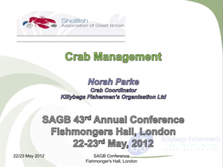 22/23 May 2012       SAGB Conference
                 Fishmonger's Hall, London
 
