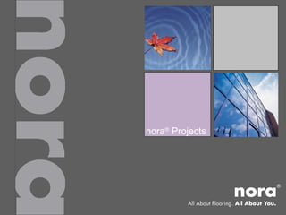 nora® Projects
 