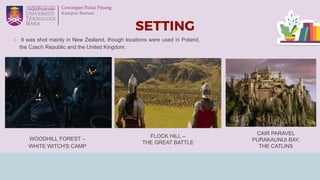 SETTING
 It was shot mainly in New Zealand, though locations were used in Poland,
the Czech Republic and the United Kingd...