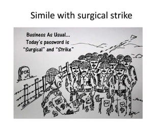Simile with surgical strike
 