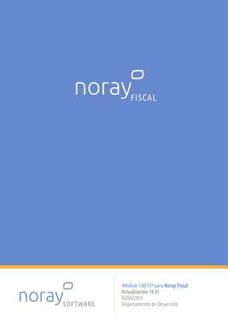 Módulo 130/131 para Noray Fiscal
Actualización 18.01
02/04/2018
Departamento de Desarrollo
 