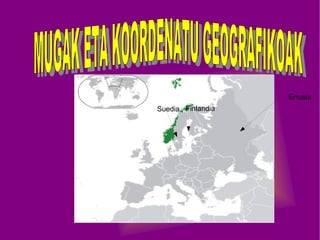 Errusia Finlandia Suedia MUGAK ETA KOORDENATU GEOGRAFIKOAK 