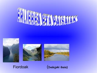Fiordoak ( Ivalojoki ibaia)   ERLIEBEA ETA PAISAIAK 
