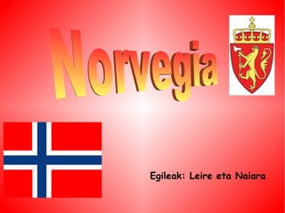 Egileak: Leire eta Naiara Norvegia   