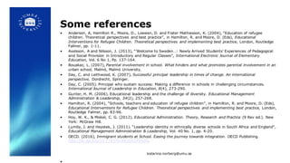 Some references
• Anderson, A, Hamilton R., Moore, D., Loewen, D. and Frater Mathiesson, K. (2004), “Education of refugee
...