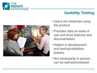 14
• Users are observed using
the product
• Provides data on ease of
use and drive features and
documentation
• Helpful in development
and testing/validation
phases
• Not necessarily in person;
can be self-administered
Usability Testing
 