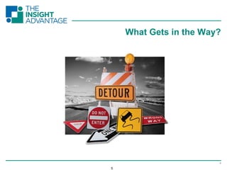 5
What Gets in the Way?
5
 