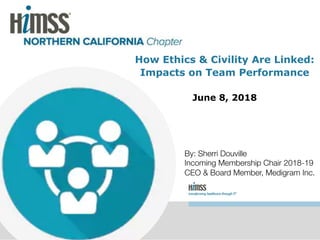 How Ethics & Civility Are Linked:
Impacts on Team Performance
June 8, 2018
By: Sherri Douville
Incoming Membership Chair 2018-19
CEO & Board Member, Medigram Inc.
 