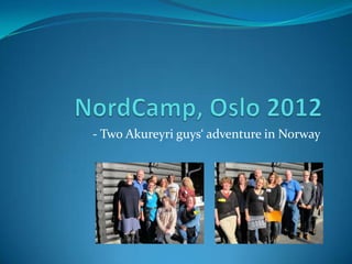 - Two Akureyri guys‘ adventure in Norway
 