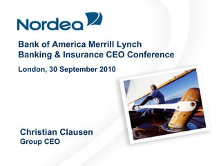 Bank of America Merrill Lynch
Banking & Insurance CEO Conference
London, 30 September 2010




Christian Clausen
Group CEO
 