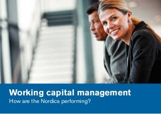 Working capital management
How are the Nordics performing?
 