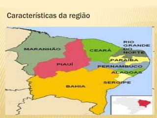 Características da região
 