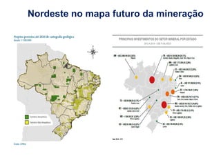 Nordeste no mapa futuro da mineração 
 