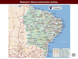 NORDESTE: MALHA RODOVIÁRIA FEDERAL
10
 