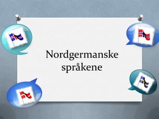 Nordgermanske
språkene

 