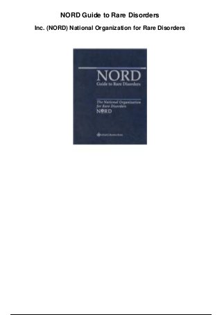 NORD Guide to Rare Disorders
Inc. (NORD) National Organization for Rare Disorders
 
