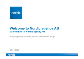 Welcome to Nordic agency AB
Välkommen till Nordic agency AB

marketing communications, creative direction and design




05.07.2011
 