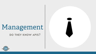 do they know apis?
Management
 