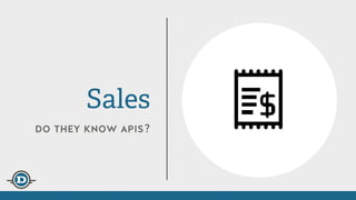 do they know apis?
Sales
 