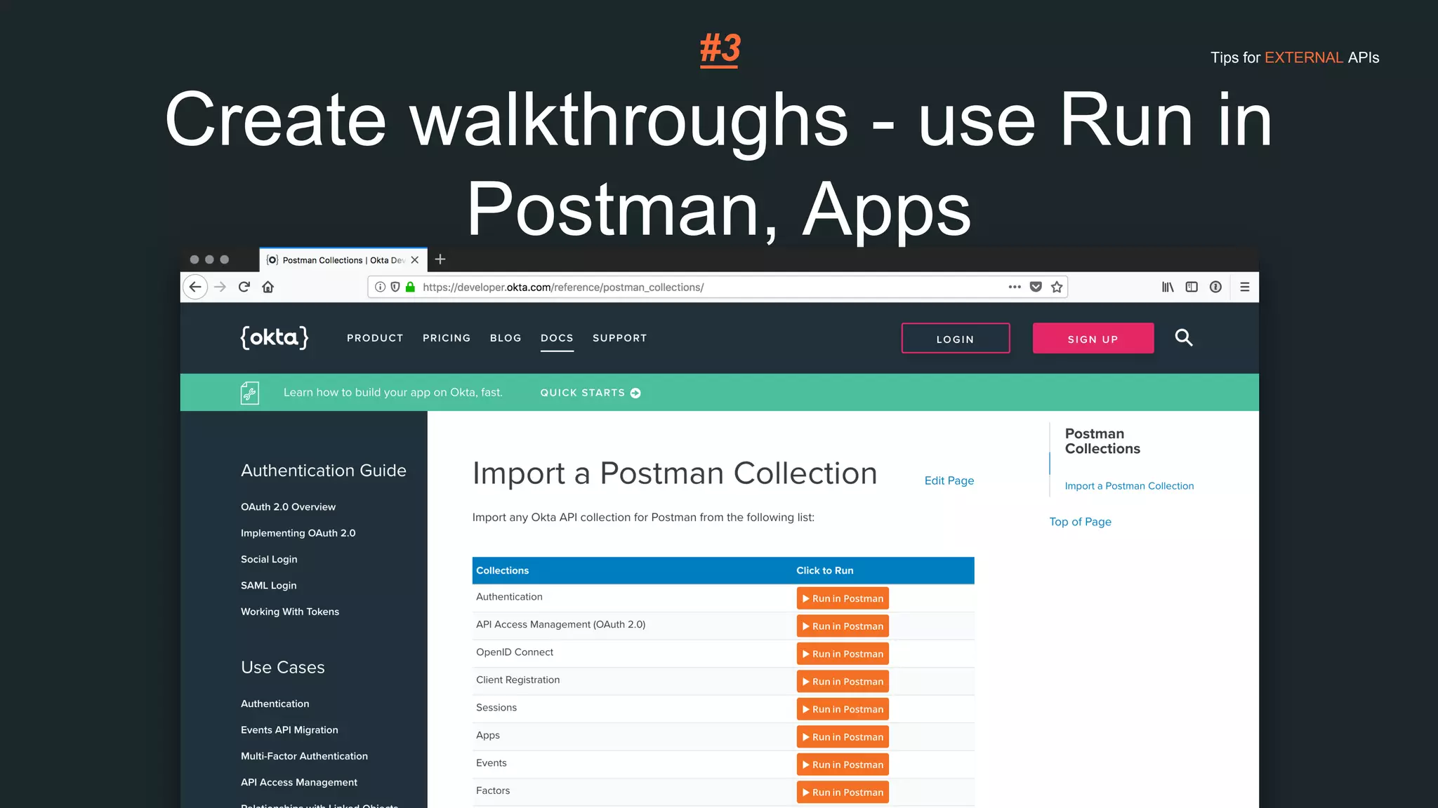 Create walkthroughs - use Run in
Postman, Apps
#3 Tips for EXTERNAL APIs
 