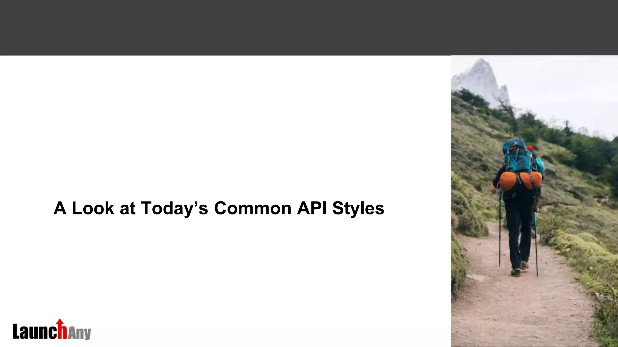 23
A Look at Today’s Common API Styles
 