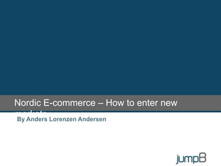 Nordic E-commerce – How to enter new markets By Anders Lorenzen Andersen 