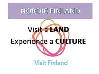 Visit a LAND
Experience a CULTURE
 