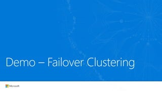 Demo – Failover Clustering
 