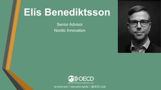 oe.cd/circ-eco｜www.oecd.org/cfe/｜@OECD_local
Elís Benediktsson
Senior Advisor
Nordic Innovation
 