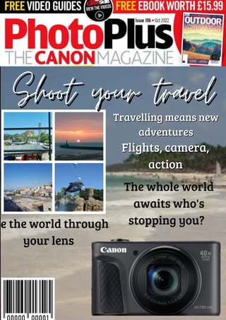 Shoot your travel
Shoot your travel
Travelling means new
Travelling means new
adventures
adventures
Flights, camera,
Flights, camera,
action
action
The whole world
awaits who's
stopping you?
ee the world through
your lens
 