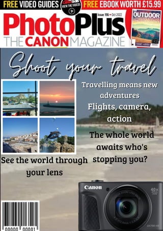 Shoot your travel
Shoot your travel
Travelling means new
Travelling means new
adventures
adventures
Flights, camera,
Flights, camera,
action
action
The whole world
awaits who's
stopping you?
See the world through
your lens
 