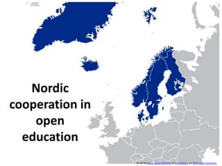 Nordic
cooperation in
open
education
CC BY-SA Some rights reserved by S. Solberg J. on Wikimedia Commons
 
