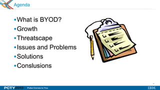 35
Agenda
What is BYOD?
Growth
Threatscape
Issues and Problems
Solutions
Conslusions
 