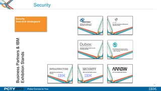 62
Security
BusinessPartners&IBM
ExhibitionStands
 