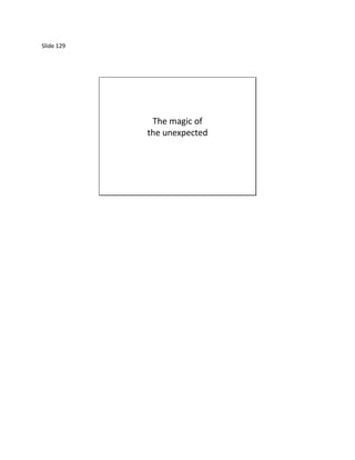 Slide 129




             The magic of
            the unexpected
 