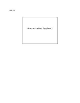 Slide 150




            How can I reflect the player?
 